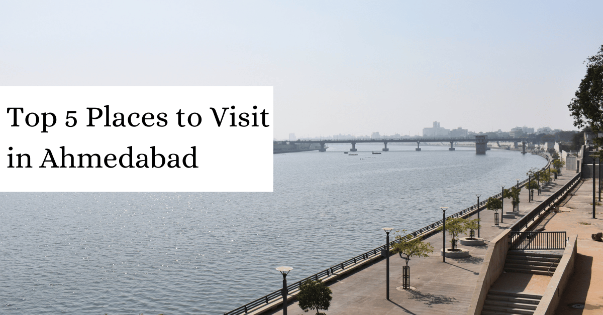 Top 5 Places to Visit in Ahmedabad