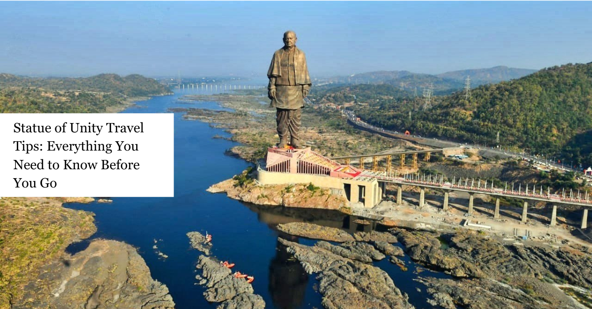Statue of Unity Travel Tips: Everything You Need to Know Before You Go