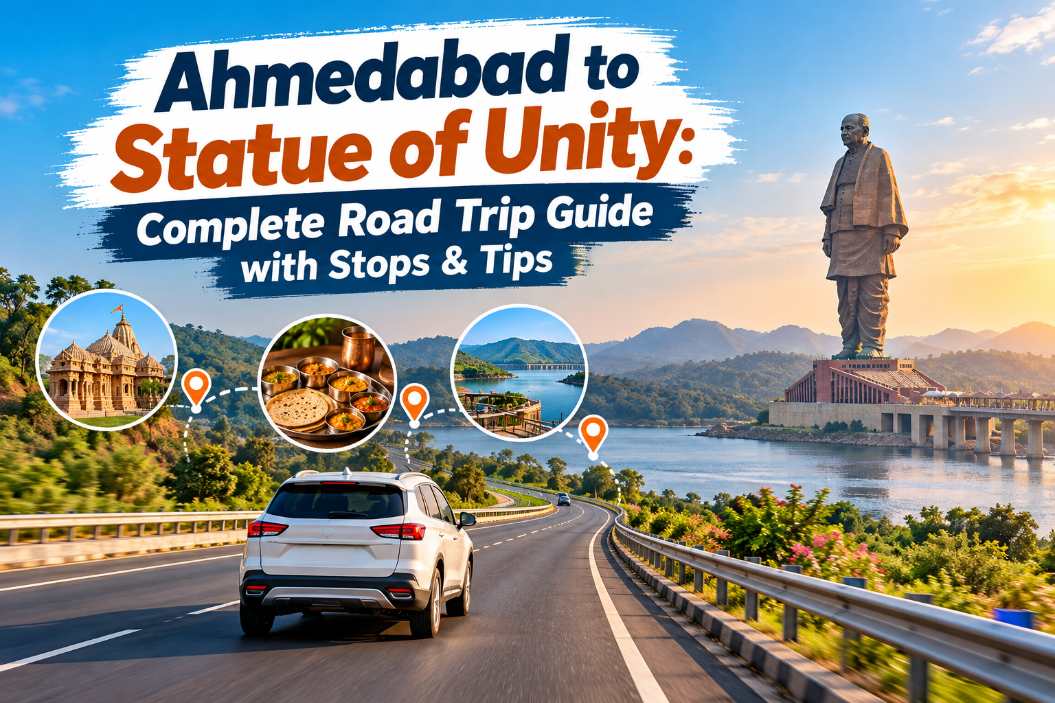Ahmedabad to Statue of Unity: Complete Road Trip Guide with Stops & Tips